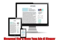 Mengenal fitur & Menu Yang Ada di Blogger