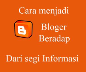 Cara Menjadi Blogger Yang Beradap (dari segi Informasi)